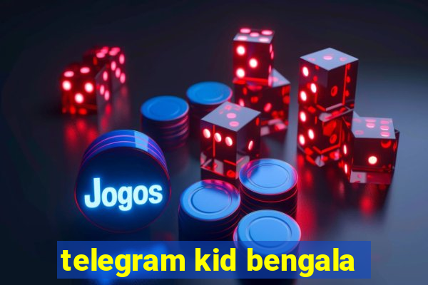 telegram kid bengala